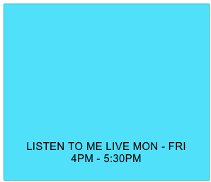 










LISTEN TO ME LIVE MON - FRI
4PM - 5:30PM
