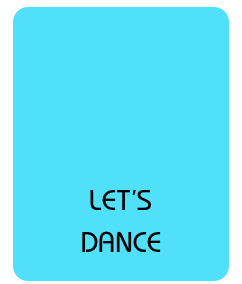 




LET’S
DANCE