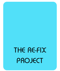 




THE RE-FIX PROJECT